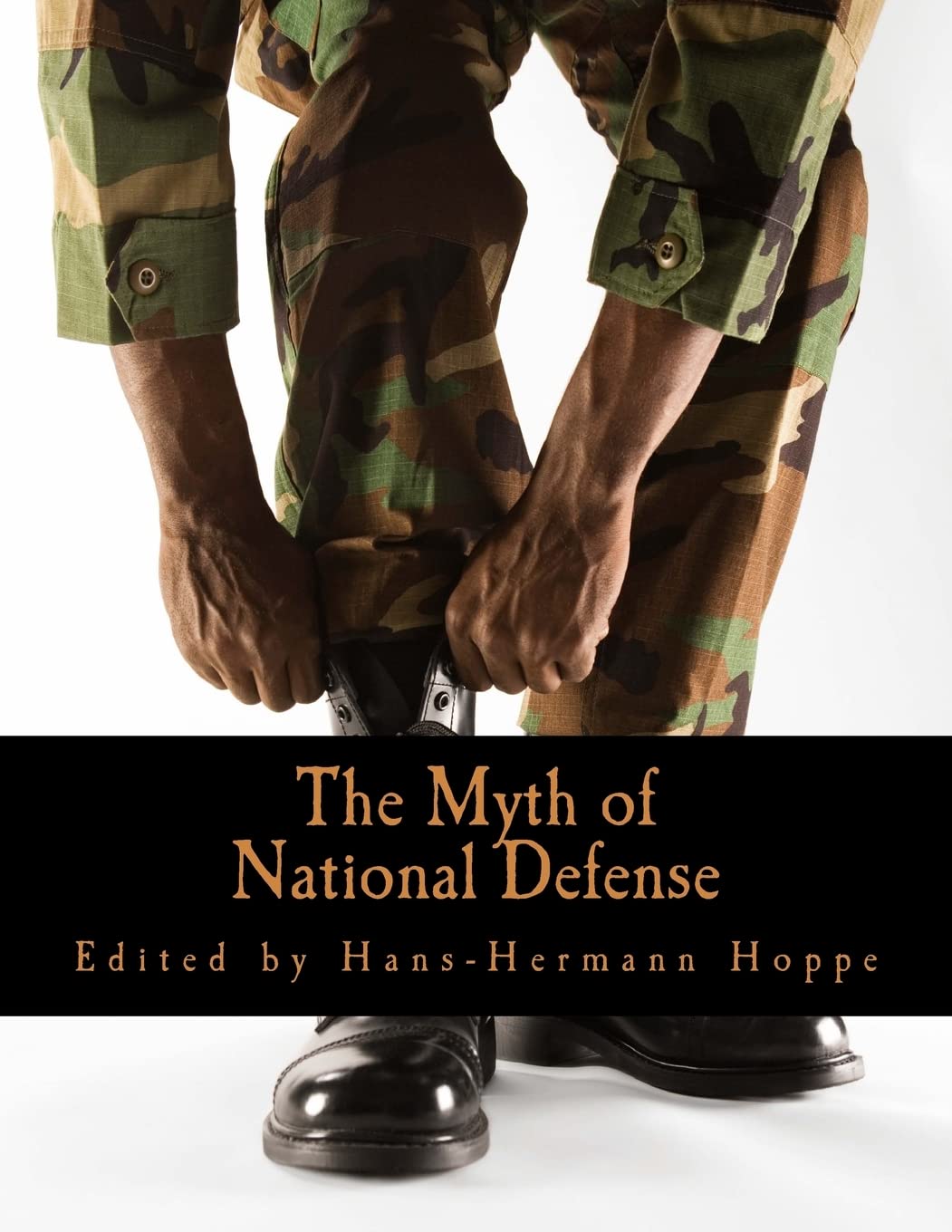 The Myth of National Defense: Essays on the Theory and History of Security Production