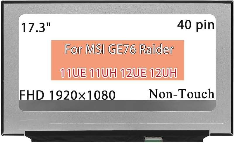 17.3" Computer Screen Replacement for MSI GE76 Raider 11UE 11UH 12UE 12UH MS-17K3 MS-17K2 MS-17K1 MS-17K4 LCD Display Panel FHD 1920 * 1080 40 Pins 144Hz Non-Touch
