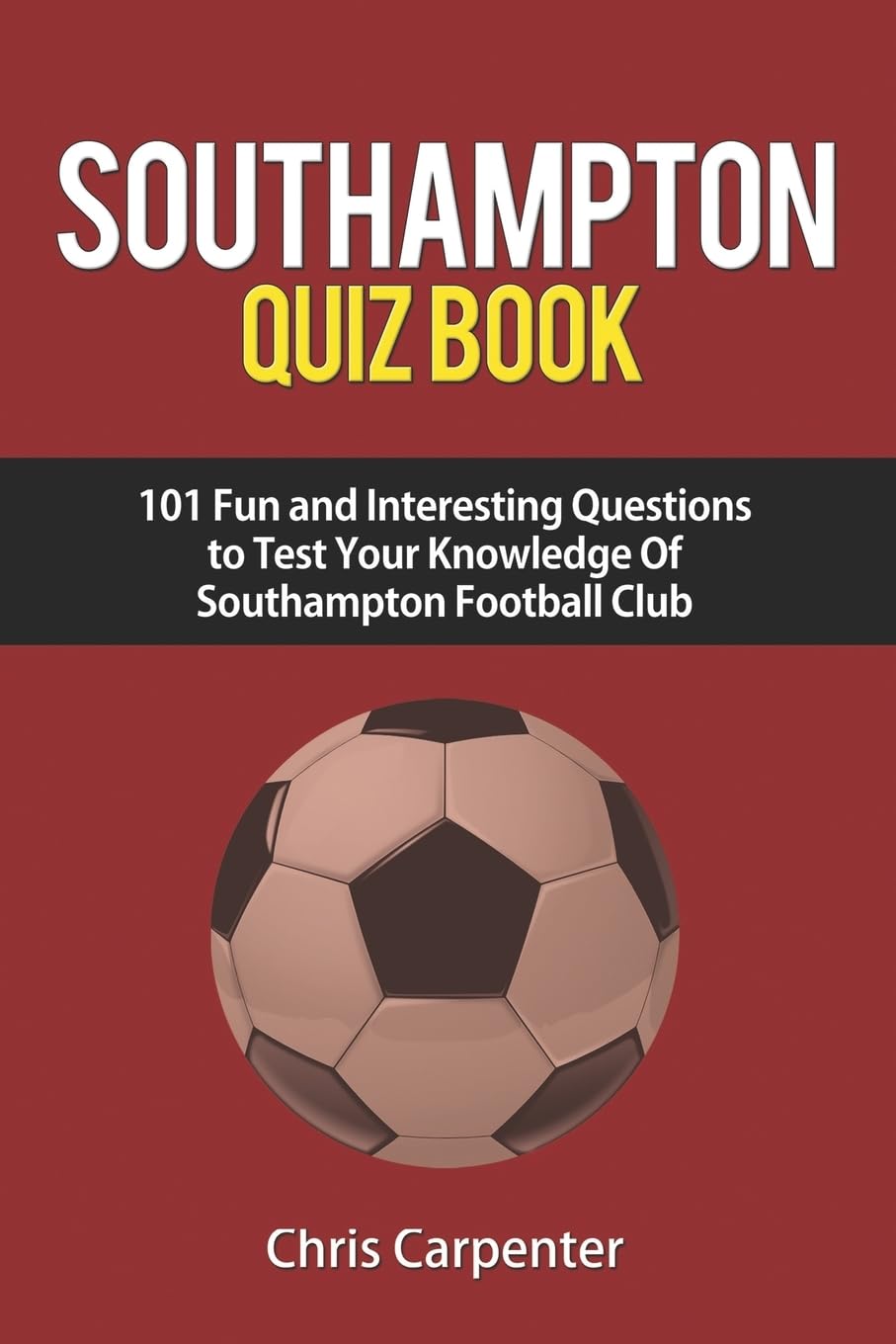 CREATESPACE Southampton FC Quiz Book Paperback – Big Book, 27 August 2018