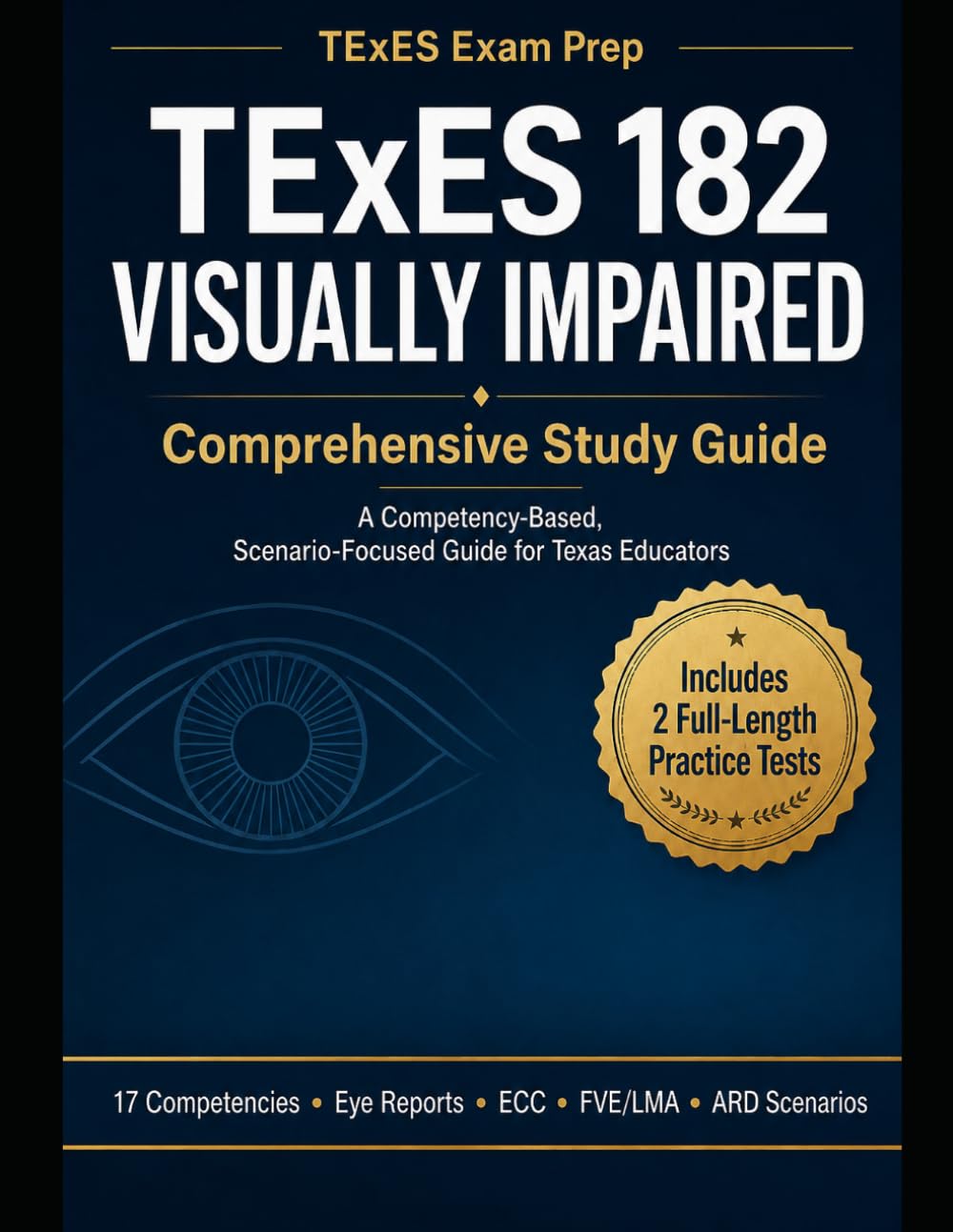 TExES 182 Visually Impaired Study Guide: A Scenario-Focused Exam Prep Guide for Future Teachers of Students with Visual Impairments