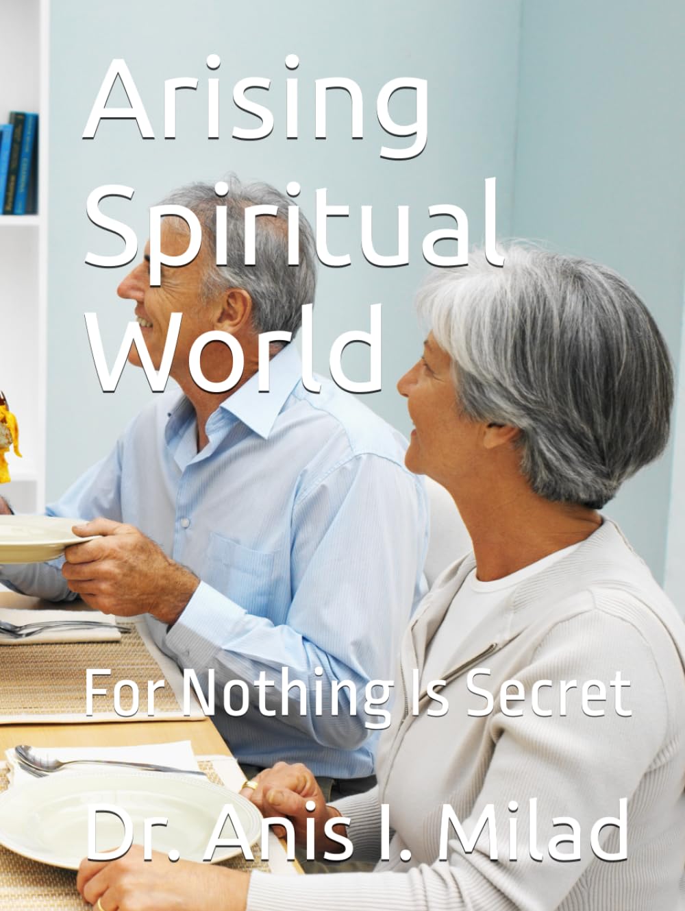 Arising Spiritual World: For Nothing Is Secret
