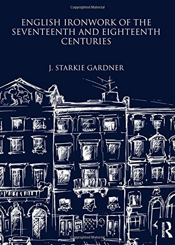 Télécharger English Ironwork of the Seventeenth and Eighteenth Centuries Livre PDF Gratuit