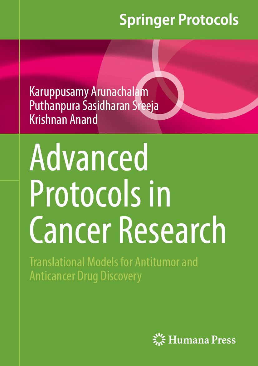 Advanced Protocols in Cancer Research: Translational Models for Antitumor and Anticancer Drug Discovery (Springer Protocols Handbooks)