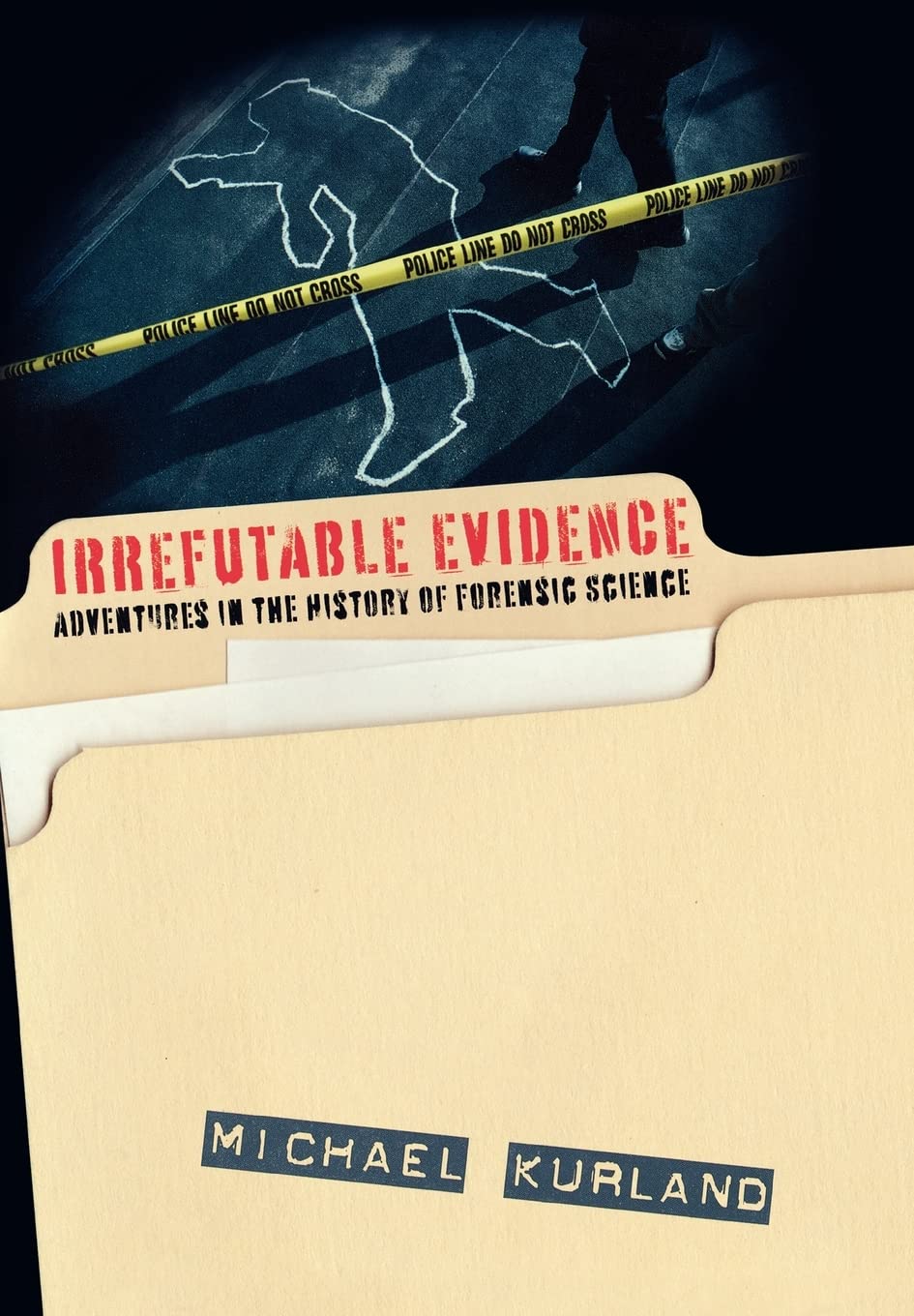 Buy Irrefutable Evidence: Adventures in the History of Forensic Science โ BookShops.in