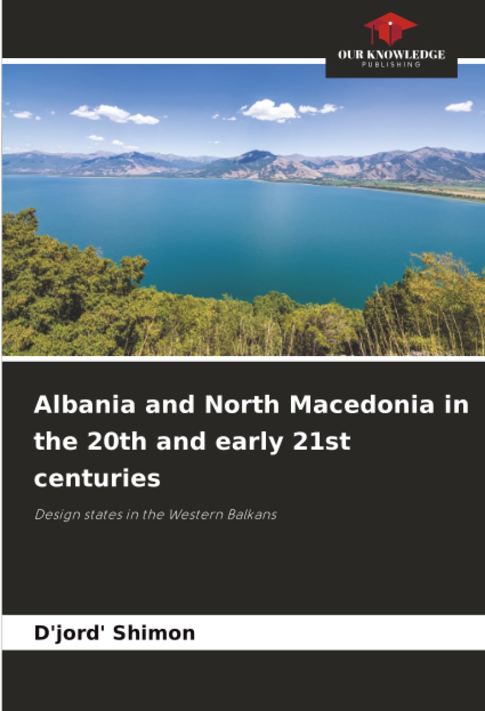 Albania and North Macedonia in the 20th and early 21st centuries: Design states in the Western Balkans