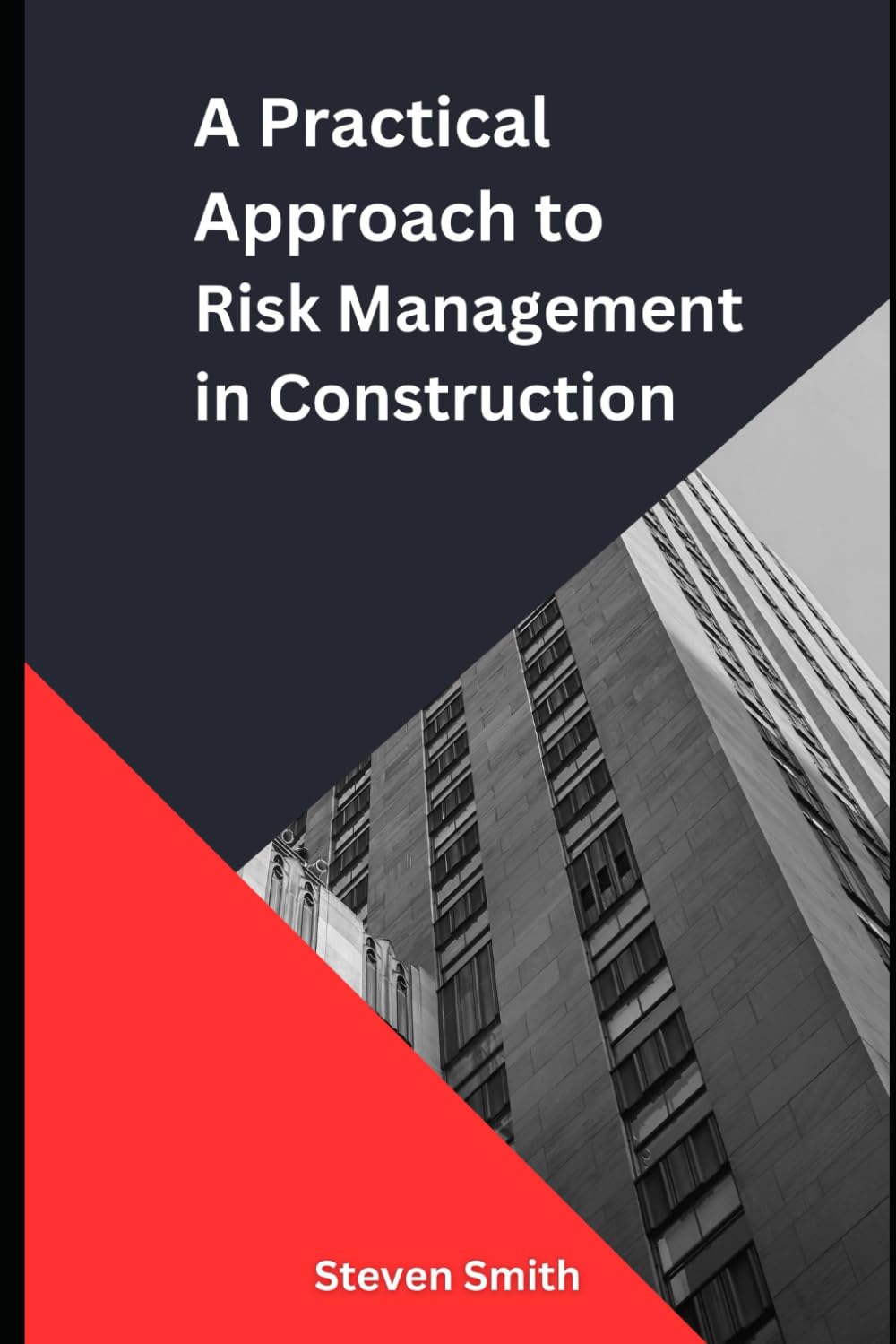 A Practical Approach to Risk Management in Construction: Unlocking Project Success