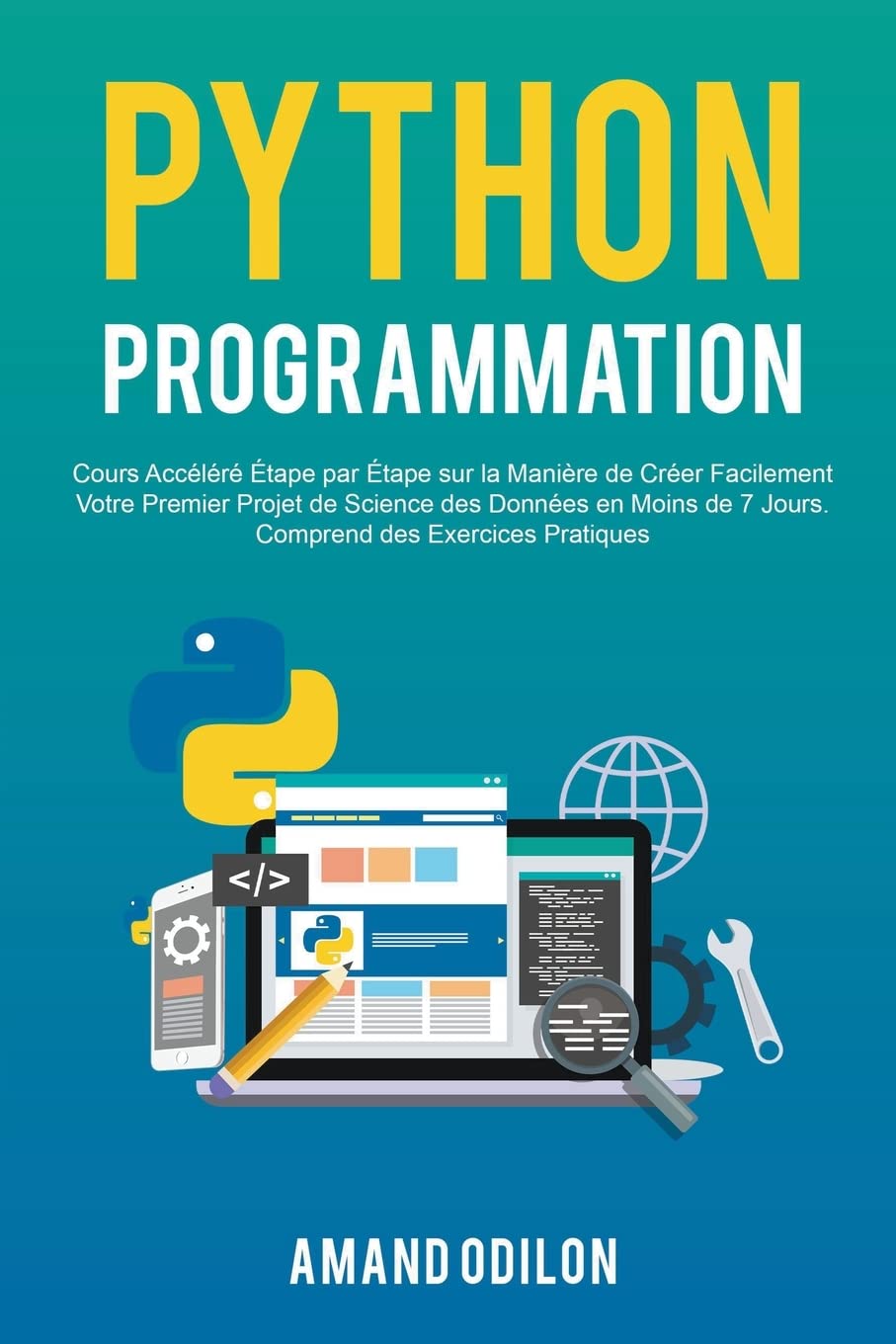 Buy Python Programmation: Cours Accéléré Étape par Étape sur la Manière ...