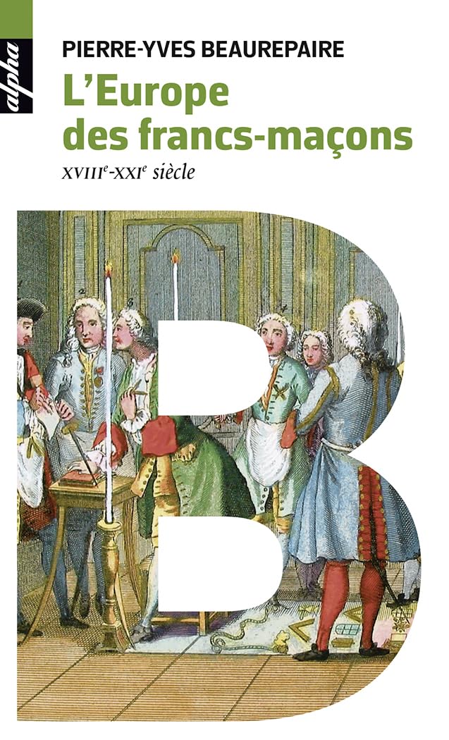 L'Europe des francs-maçons, XVIIIe-XXIe siècles