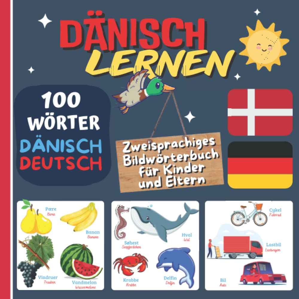 DÄNISCH LERNEN: Zweisprachiges Bildwörterbuch für Kinder und Eltern, 100 erste dänische Wörter, zweisprachiges Buch Deutsch Dänisch