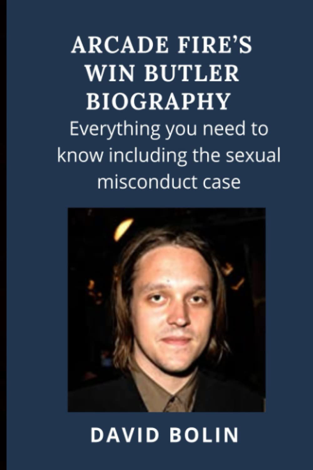 ARCADE FIRE’S WIN BUTLER BIOGRAPHY: Everything you need to know including the sexual misconduct case.