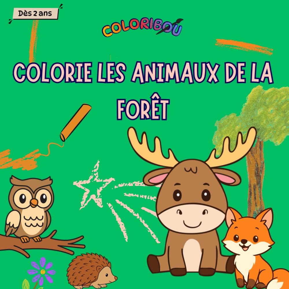 Colorie les animaux de la forêt : Coloriages pour enfants - livre de coloriage d'animaux de la forêt Française - Dès 2 ans - simple et ludique - ... de France, - activité enfant (COLORIBOU)