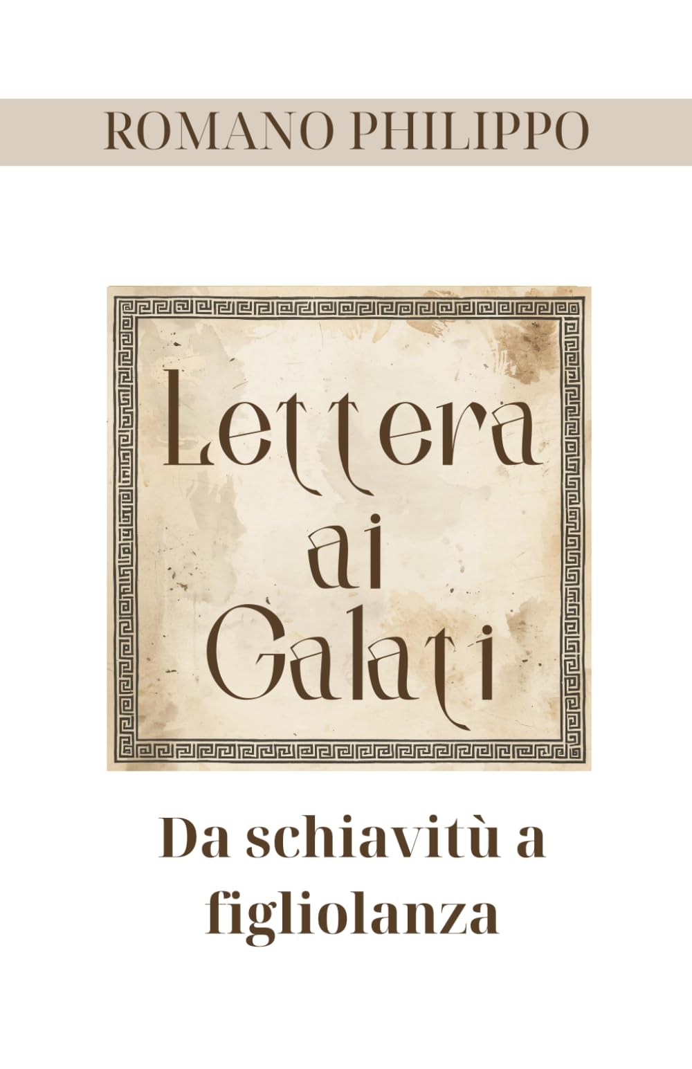 Lettera ai Galati: Da schiavitù a figliolanza (La vita nella Grazia)