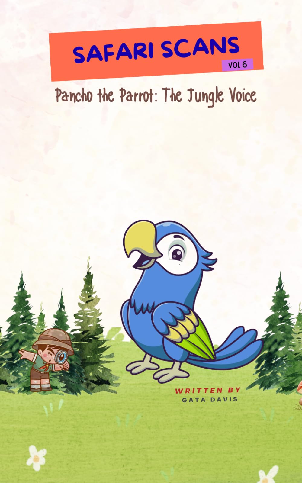 Safari Scans - Pancho the Parrot: The Jungle Voice: Volume 6