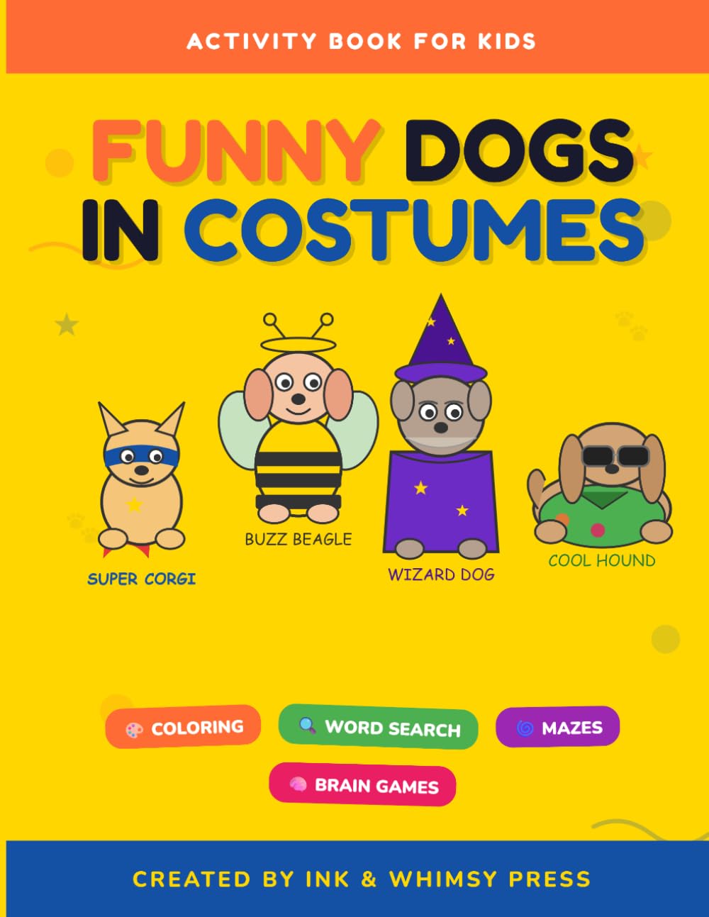 Funny Dogs in Costumes Activity Book for Kids Ages 4–8: Coloring Pages, Word Search, Mazes, Quizzes & Brain Games for Hours of Fun
