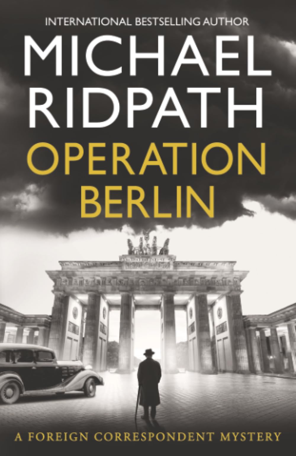 Operation Berlin: A BRAND NEW post-war mystery from Sunday Times bestselling author Michael Ridpath (The Foreign Correspondent Series, 1)
