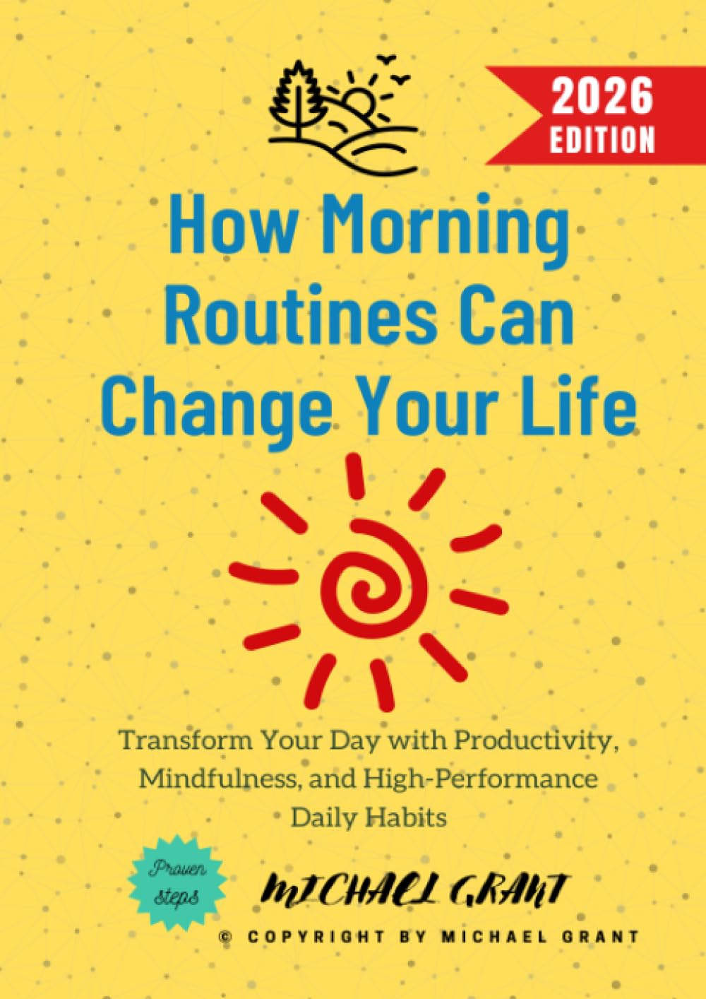 How Morning Routines Can Change Your Life:: Transform Your Day with Productivity, Mindfulness, and High-Performance Daily Habits
