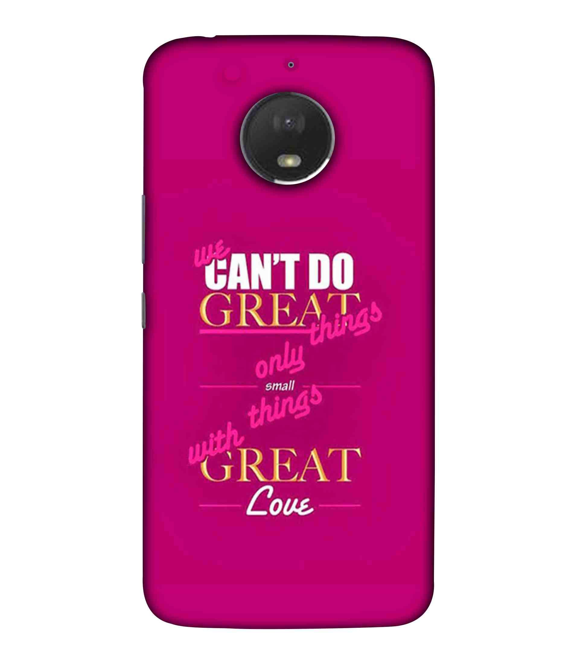 MaroraCases We Can't Do Great Things Only Small Things with Great Love Hard Printed Designer Case for Motorola Moto E Plus (4th Gen.) XT1770, XT1773 Back Cover MRR1837