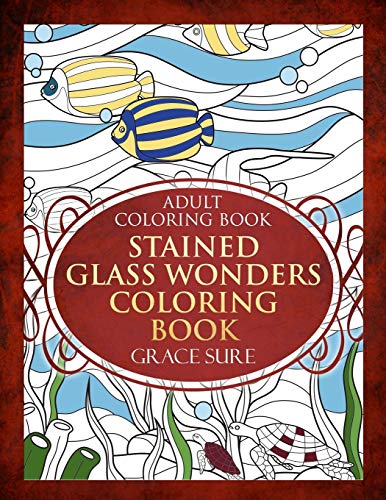 Adult Coloring Book - Stained Glass Wonders Coloring (Stained Glass Coloring)