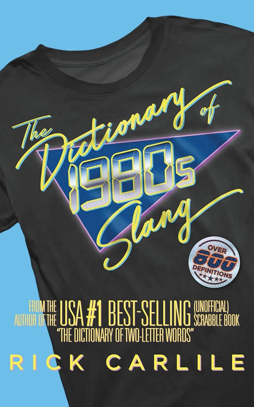 The Dictionary of 1980s Slang: Stranger than Fiction! The Totally Awesome Guide to Rockin' '80s Lingo