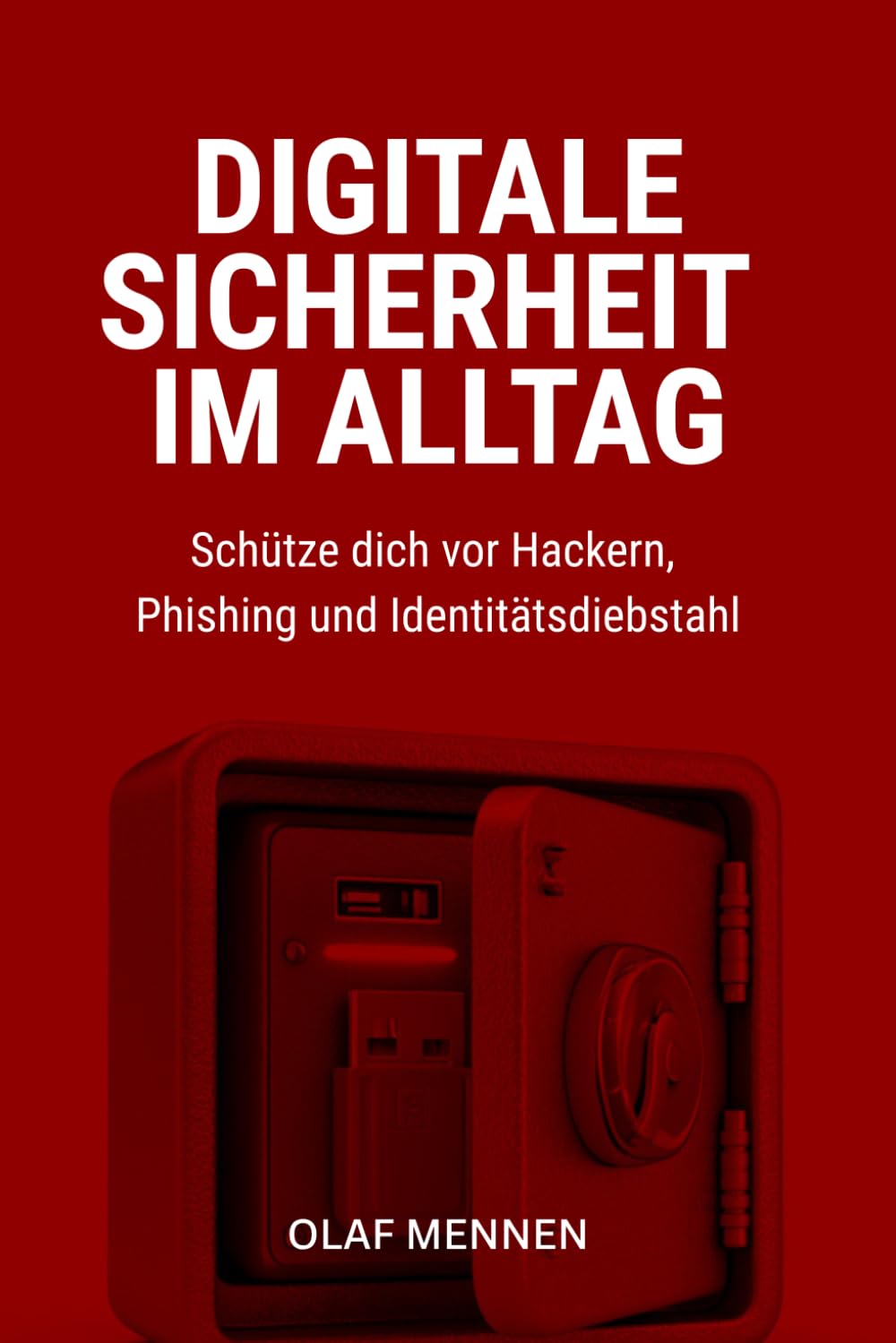 Digitale Sicherheit im Alltag: Schütze dich vor Hackern, Phishing und Identitätsdiebstahl
