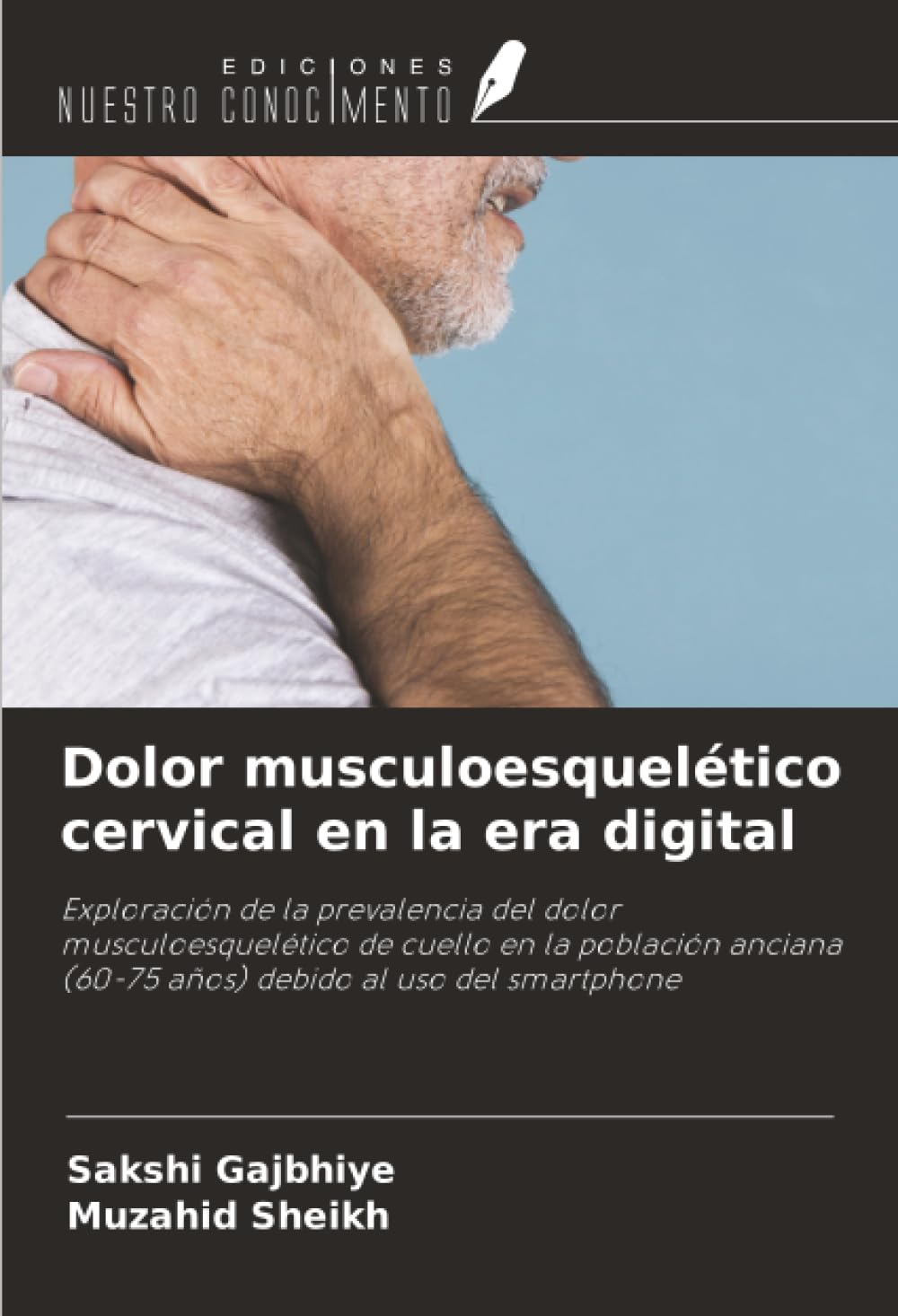 Dolor musculoesquelético cervical en la era digital: Exploración de la prevalencia del dolor musculoesquelético de cuello en la población anciana (60-75 años) debido al uso del smartphone