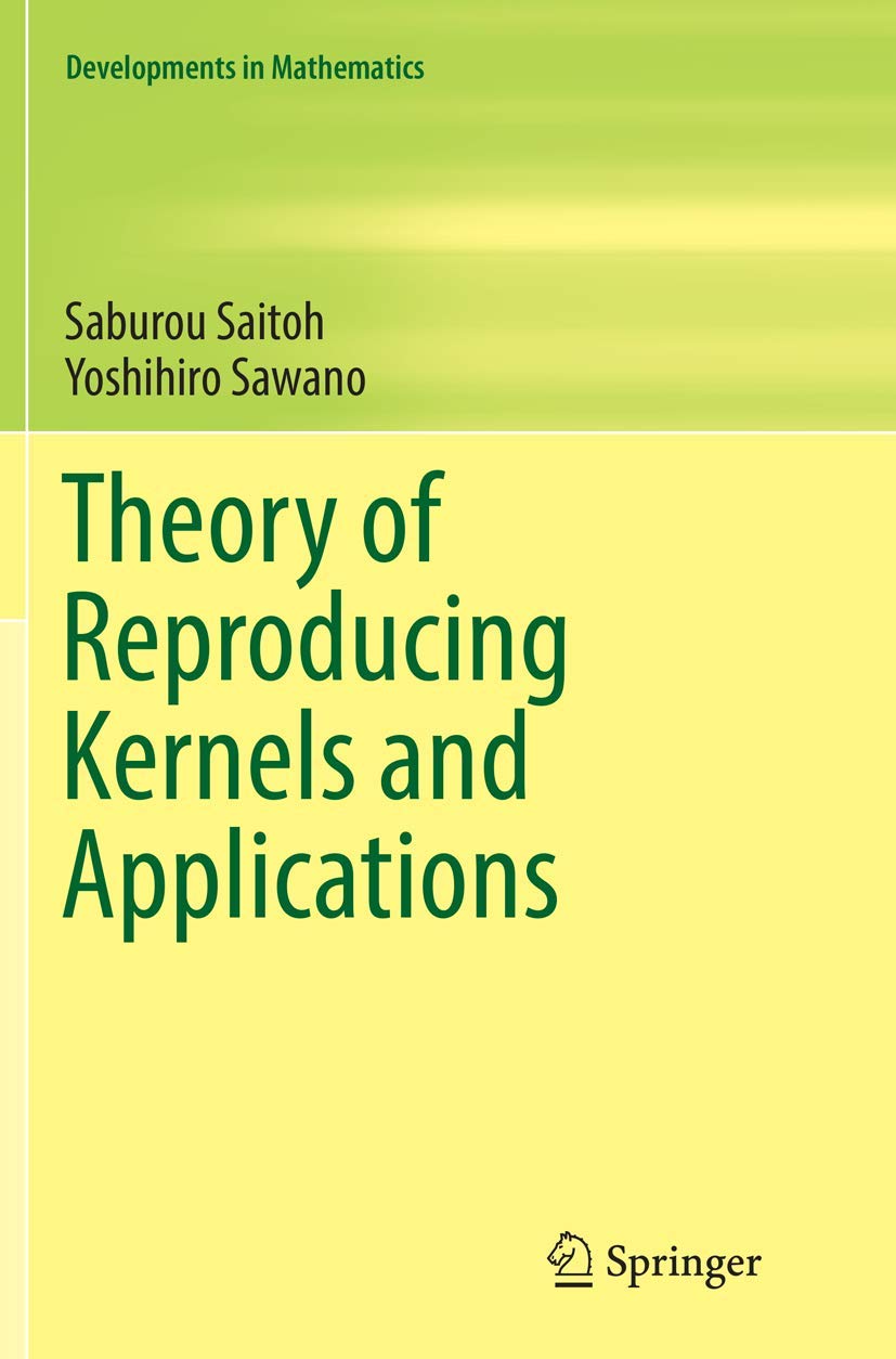Theory of Reproducing Kernels and Applications (Developments in Mathematics, Band 44)