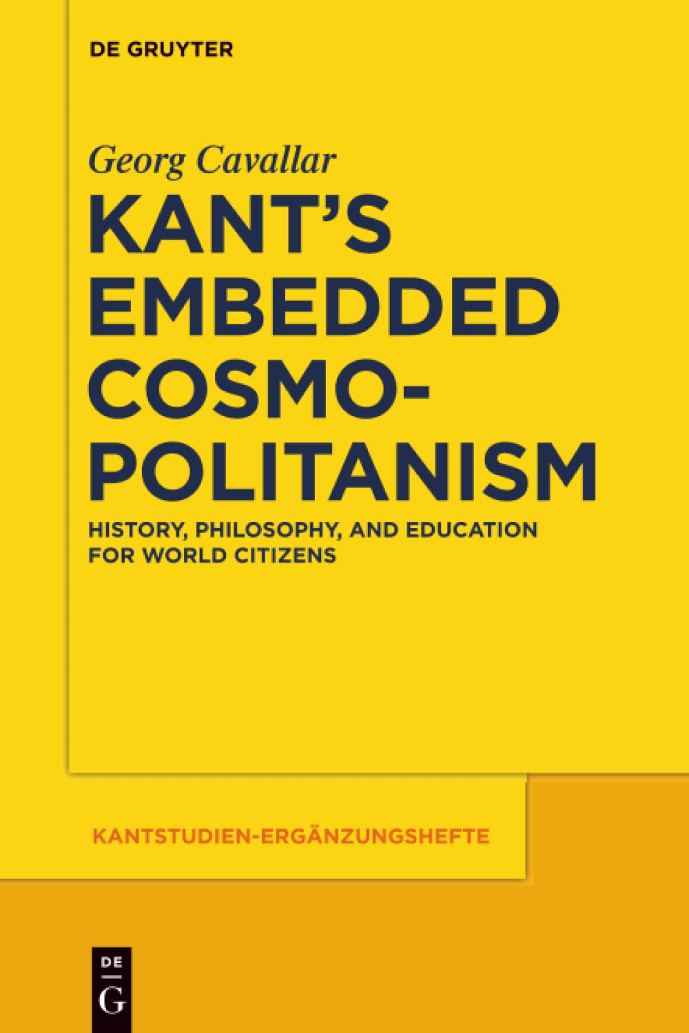 Kant's Embedded Cosmopolitanism: History, Philosophy and Education for World Citizens: 183 (Kantstudien-Erganzungshefte, 183)