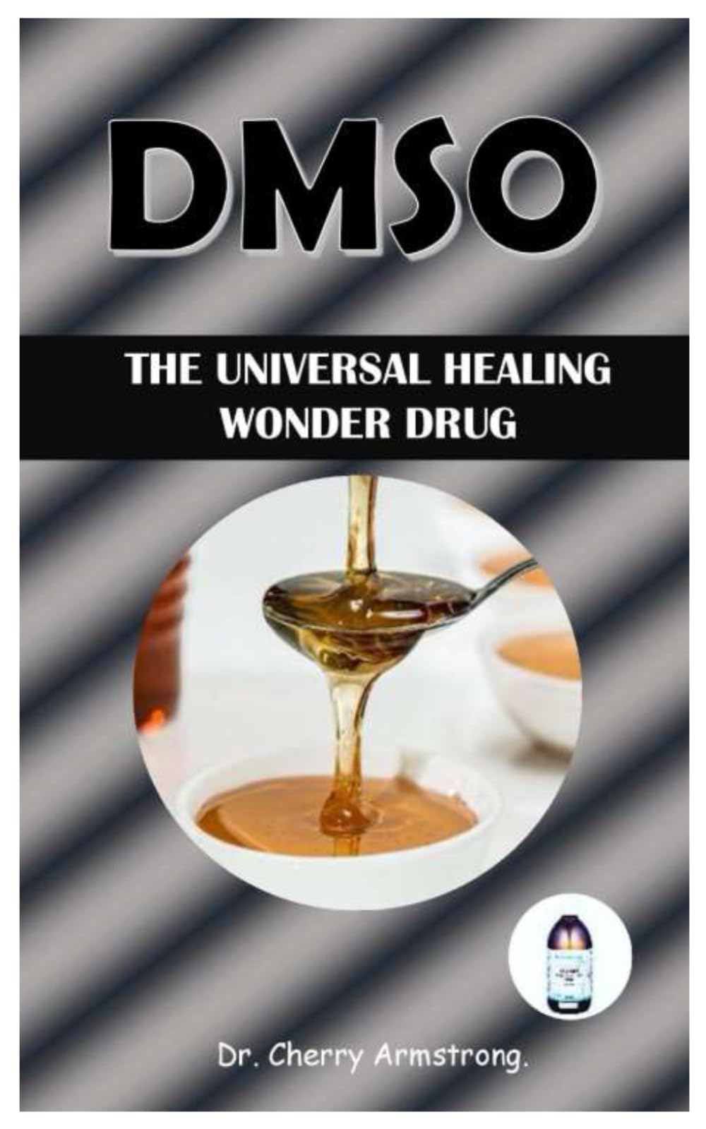 DMSO: THE UNIVERSAL HEALING WONDER DRUG.