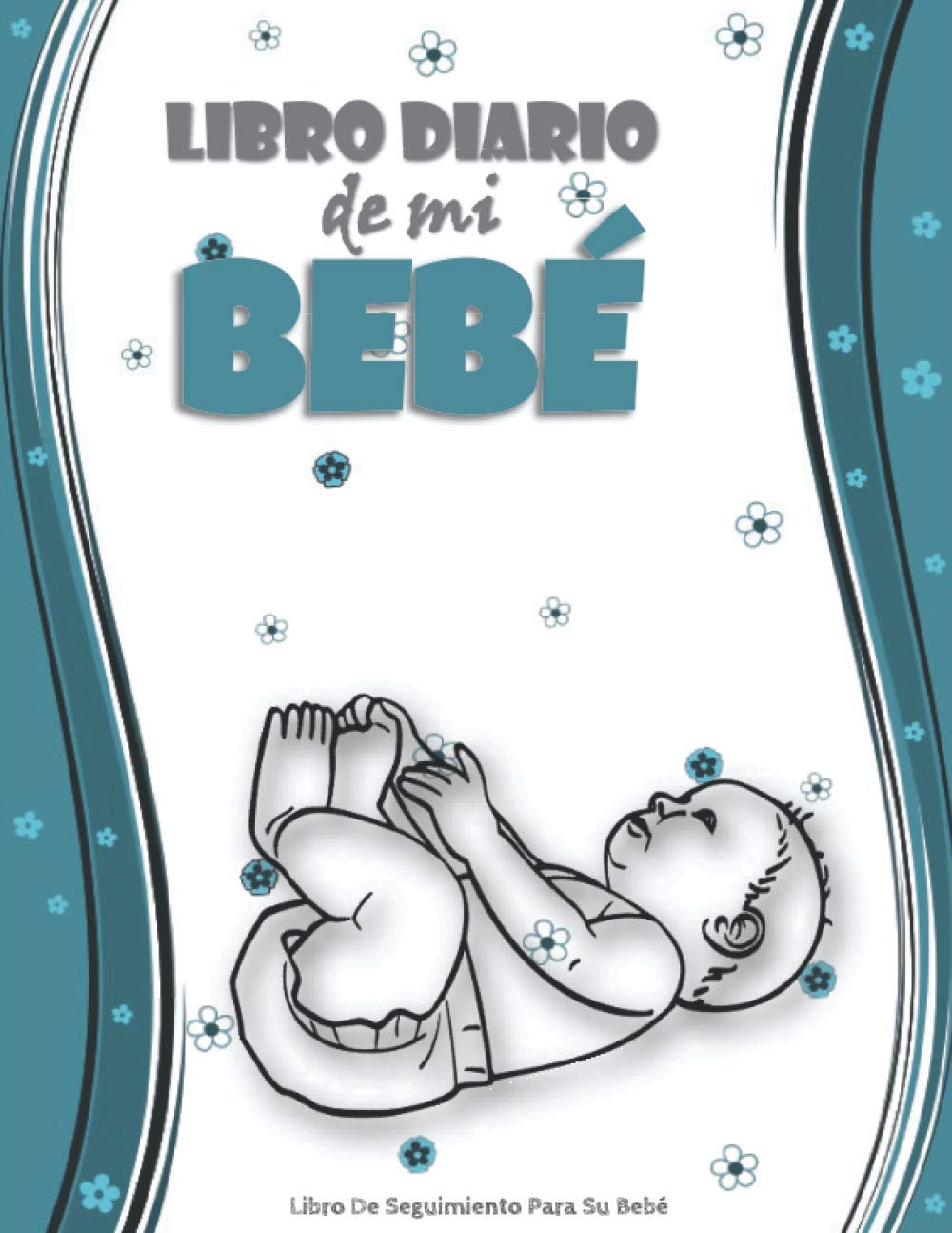 Libro diario de mi bebe , Libro de seguimiento para su bebé .: Diario del niño Para padres nuevos o que esperan un hijo.