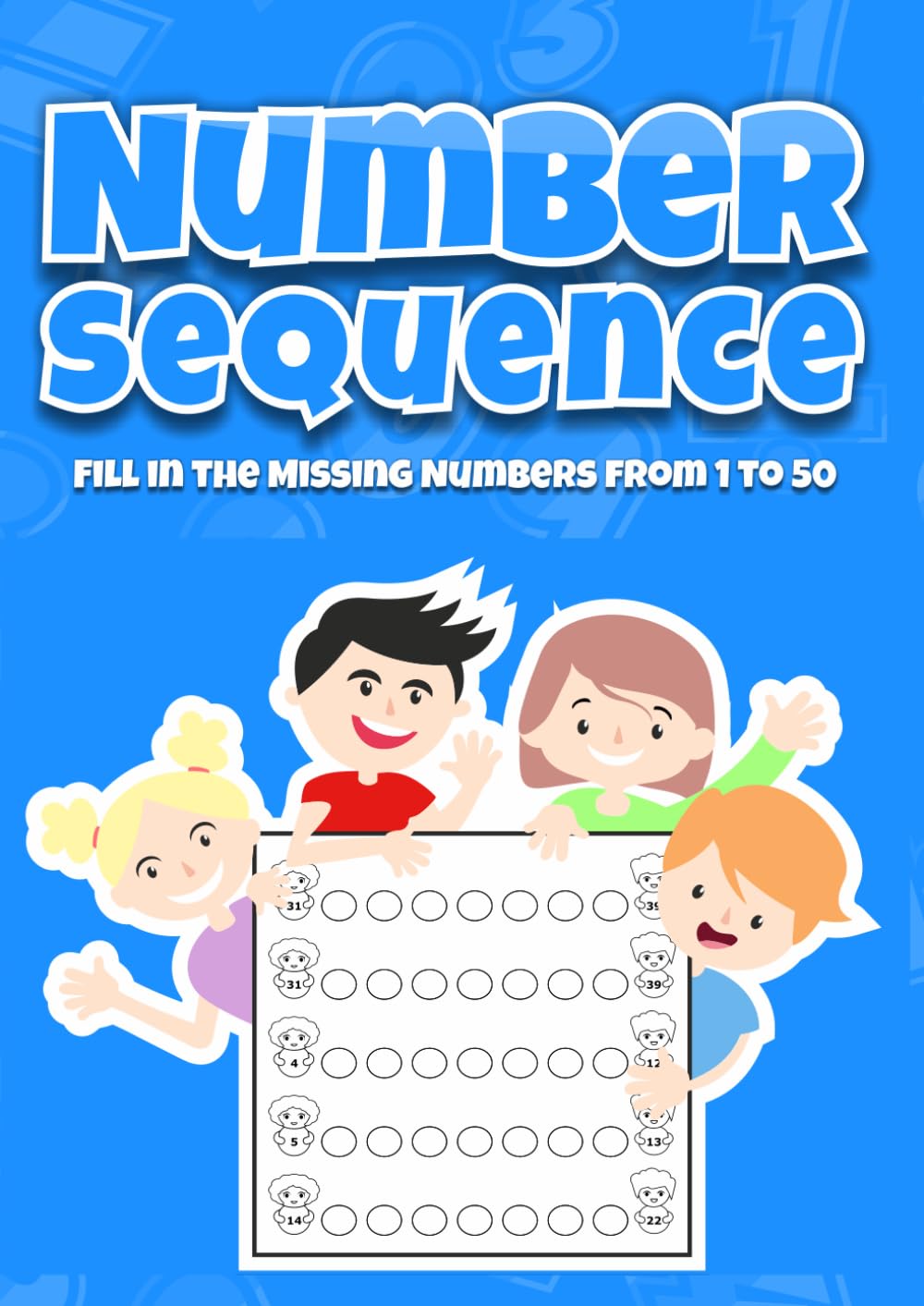 Number Sequence. Fill in the Missing Numbers from 1 to 50: I Can Sequence Numbers. Math for Early Years Age Range 5 – 7. Count Forward and Write the Missing Numbers