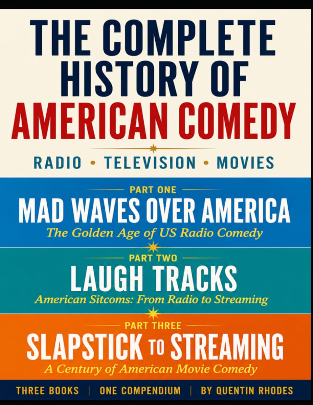 The Complete History of American Comedy: Radio* Televison* Movies (The Golden Age of Entertainment)