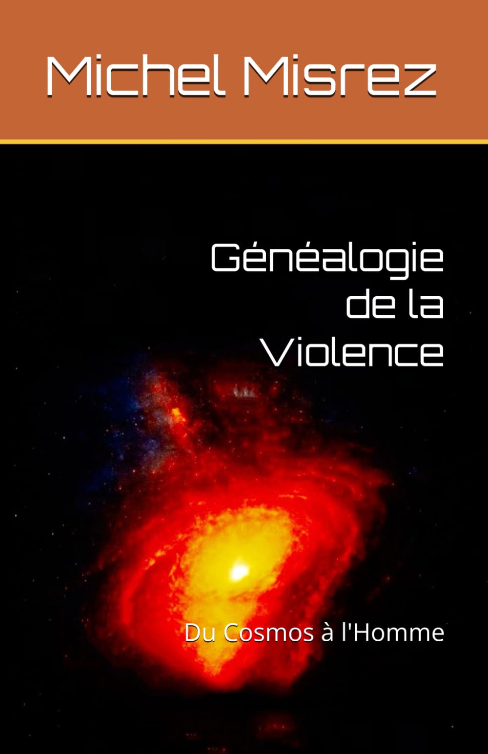 Généalogie de la Violence: Du Cosmos à l'Homme (CROIRE? MOI? Comme un Autre!)