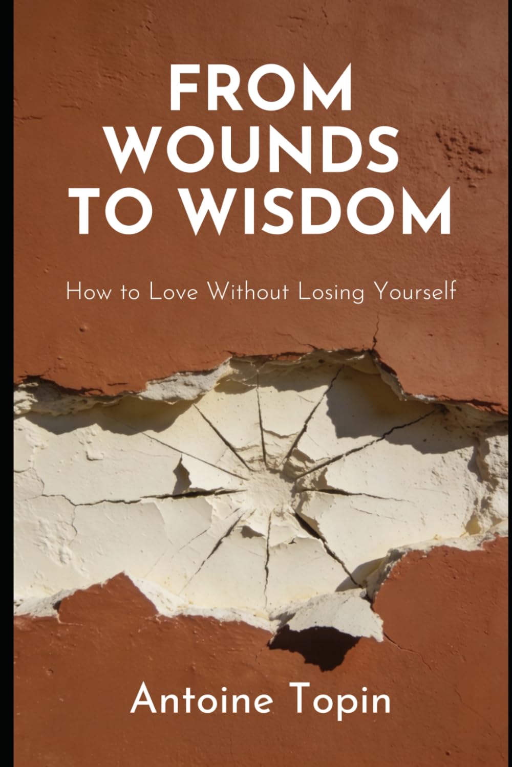 From Wounds To Wisdom: How to Love Without Losing Yourself