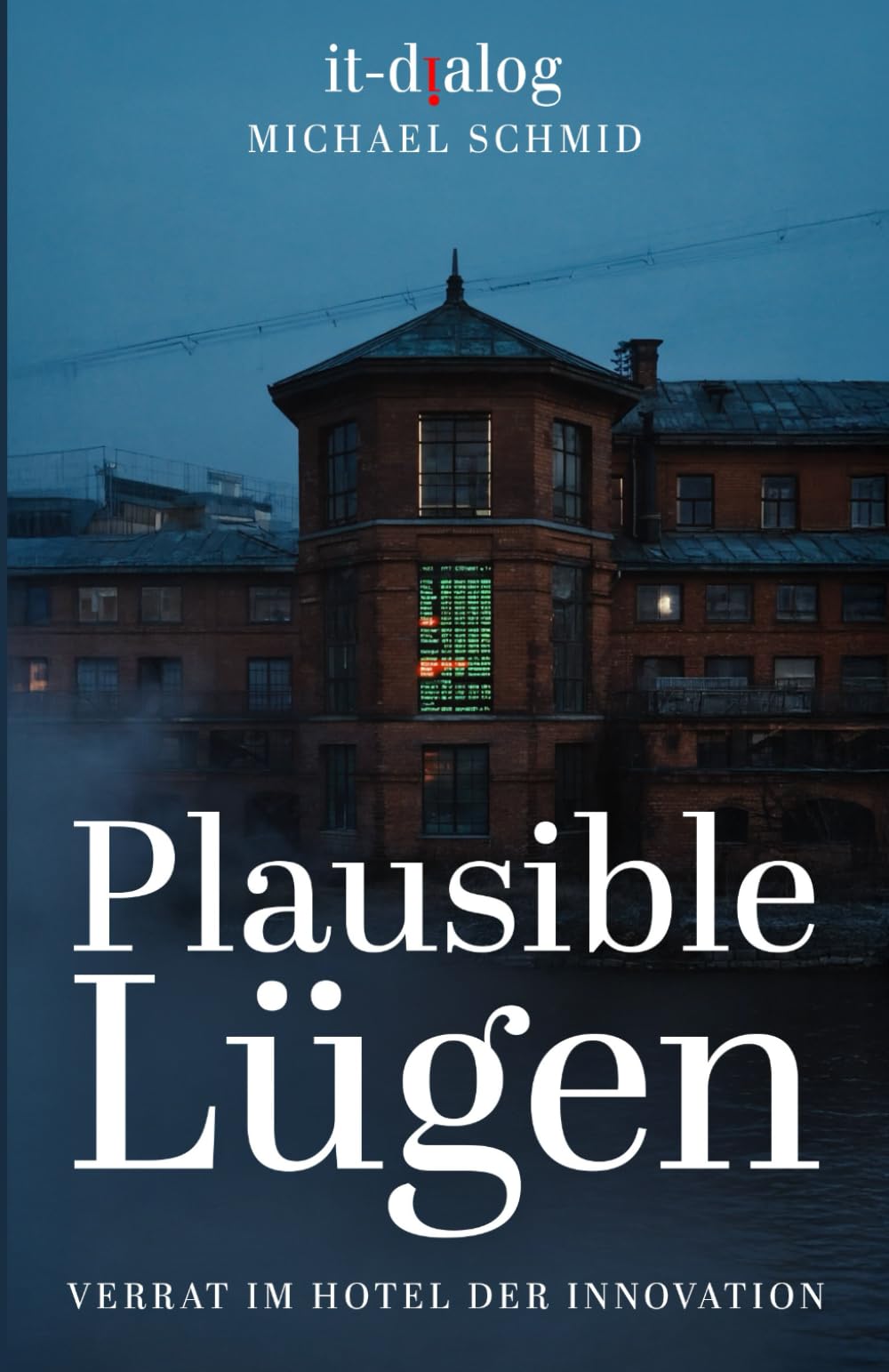 Verrat im Hotel der Innovation - Band 2: Plausible Lügen (KI-Macherreihe 2026)