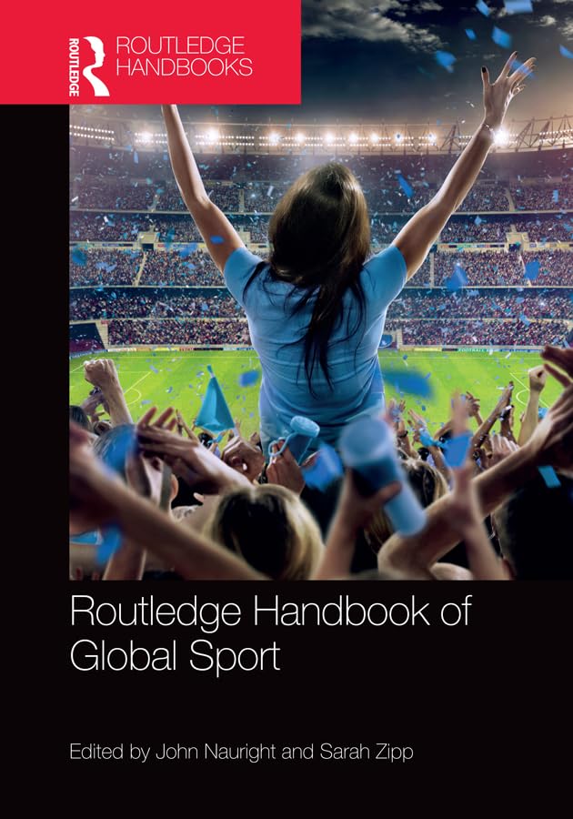 Routledge Handbook of Global Sport (Routledge International Handbooks)      1st Edition