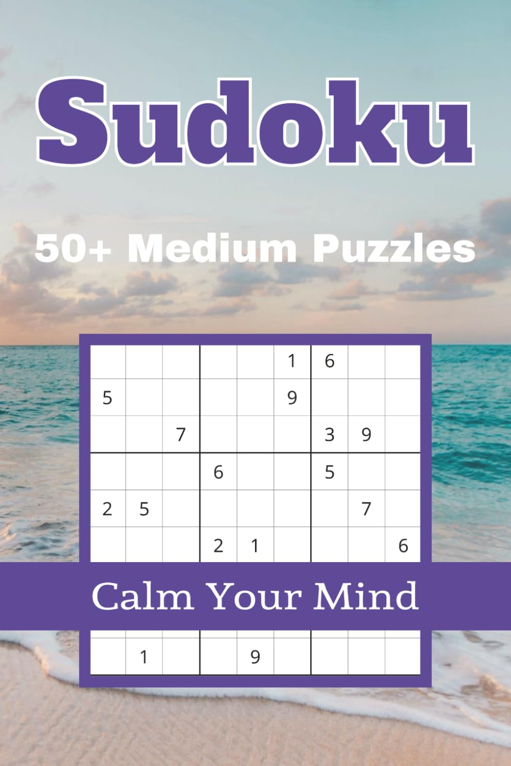 Sudoku 50+ Medium Puzzles Calm the Mind: Sudoku Puzzles to calm the mind | help relaxation and focus| 6x9 inches, 110 pages| 50+ Puzzles | solutions included