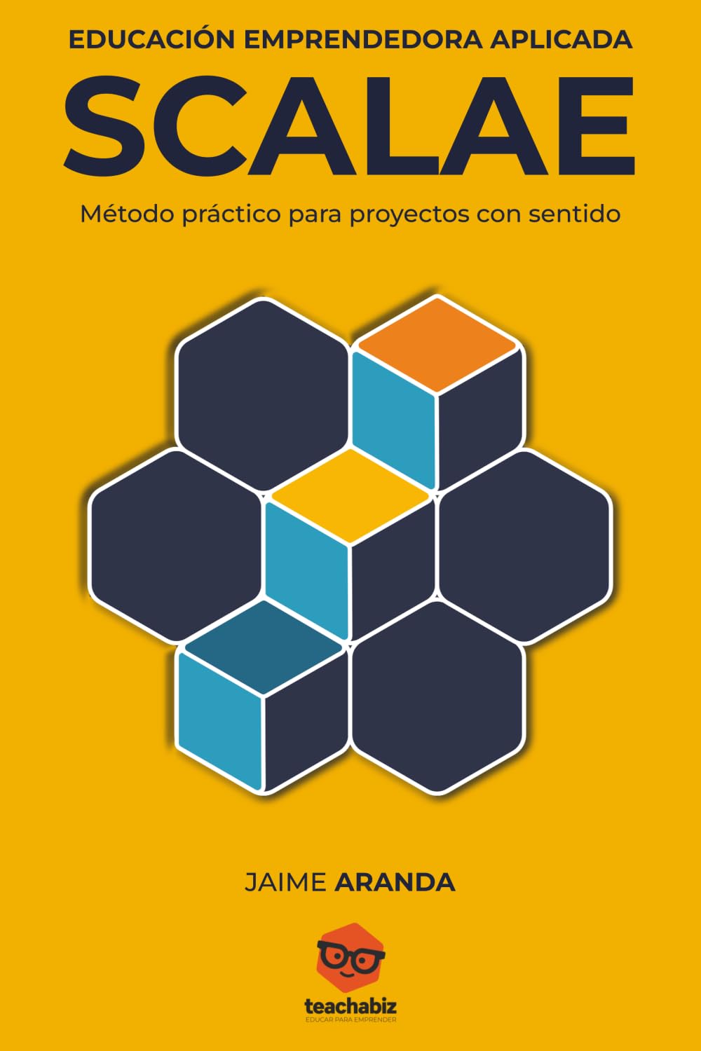 SCALAE Educación Emprendedora Aplicada: Método práctico para proyectos con sentido