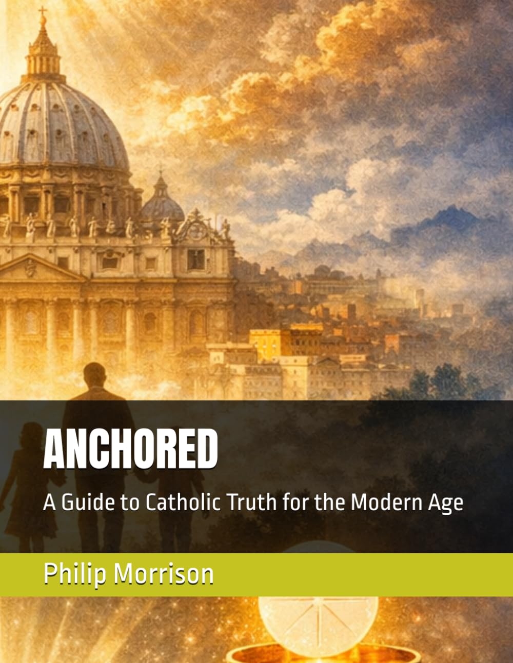 ANCHORED: A Guide to Catholic Truth for the Modern Age
