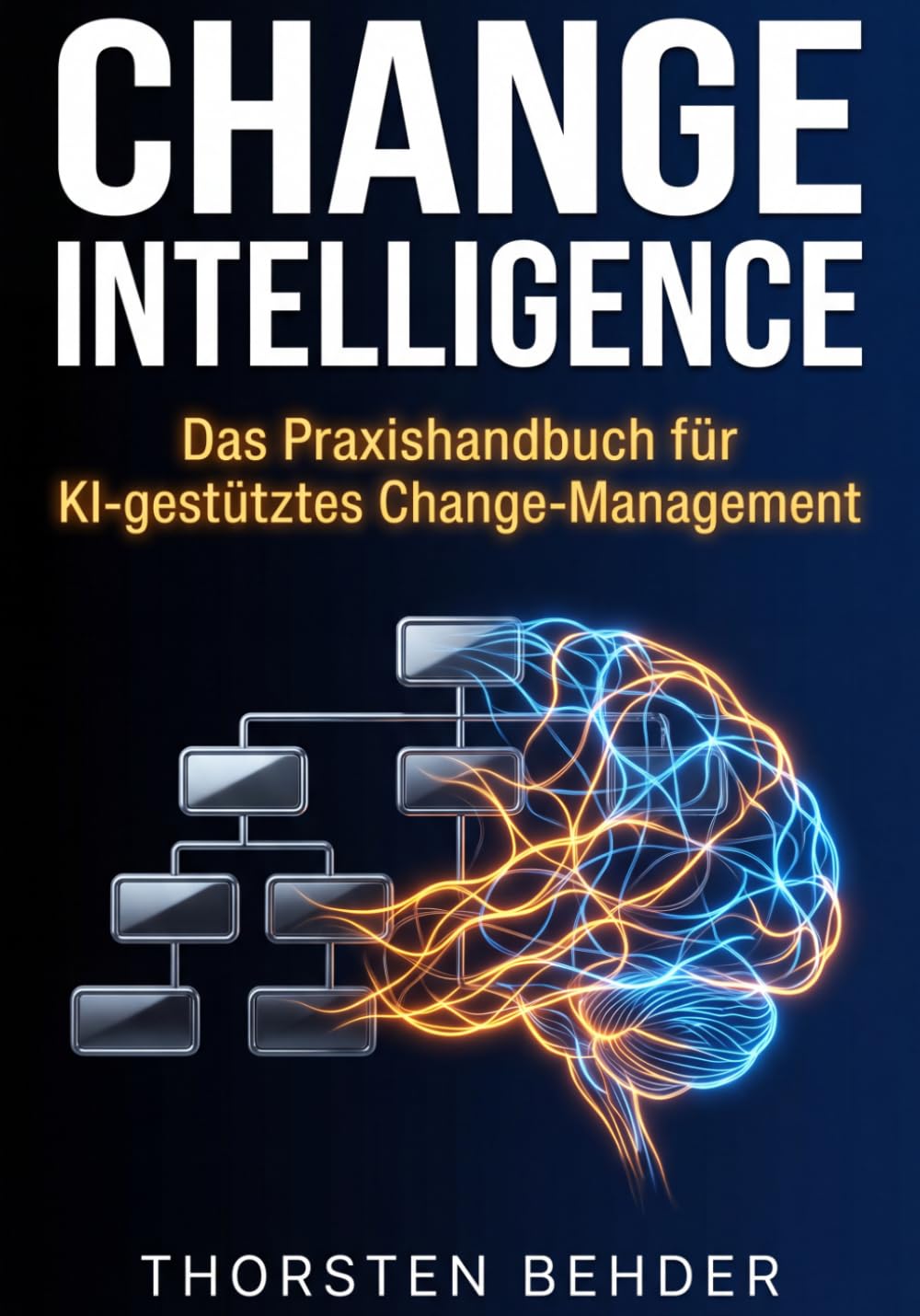 Change Intelligence: Das Praxishandbuch für KI-gestütztes Change-Management