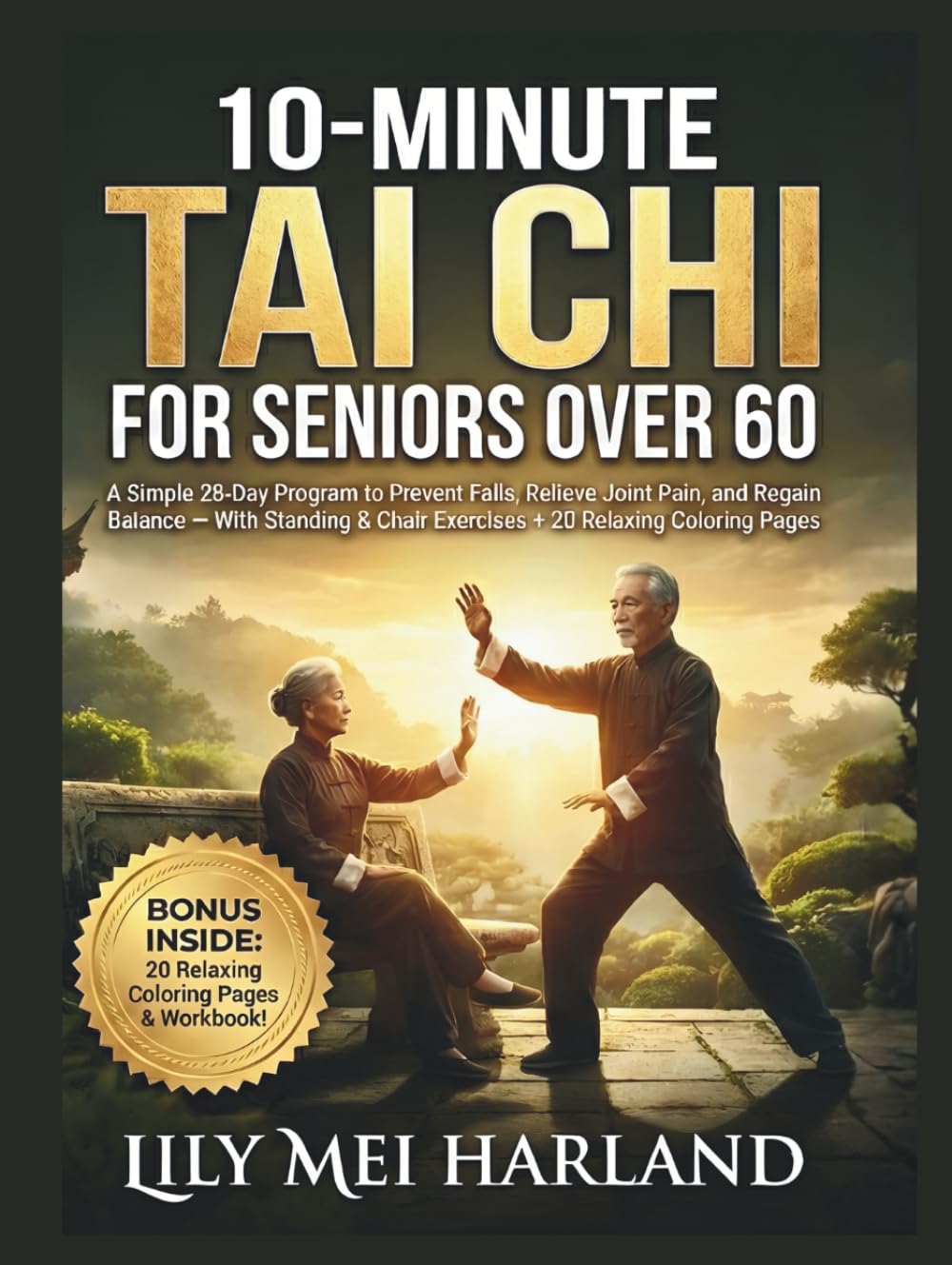 10-Minute Tai Chi for Seniors Over 60: A Simple 28-Day Program to Prevent Falls, Relieve Joint Pain, and Regain Balance - With Standing & Chair Exercises