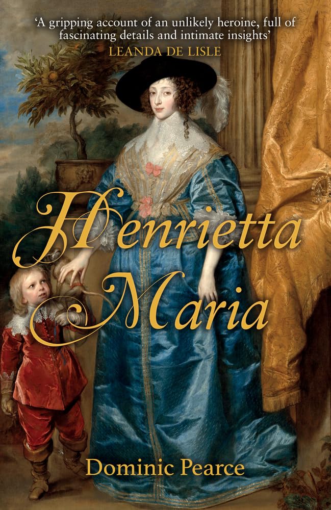 Henrietta Maria,Dominic Pearce- 9781445677262