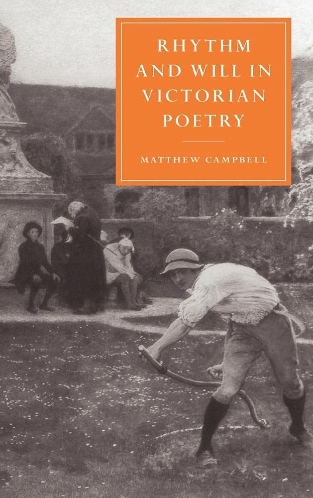 Rhythm and Will in Victorian Poetry: 22 (Cambridge Studies in Nineteenth-Century Literature and Culture, Series Number 22)