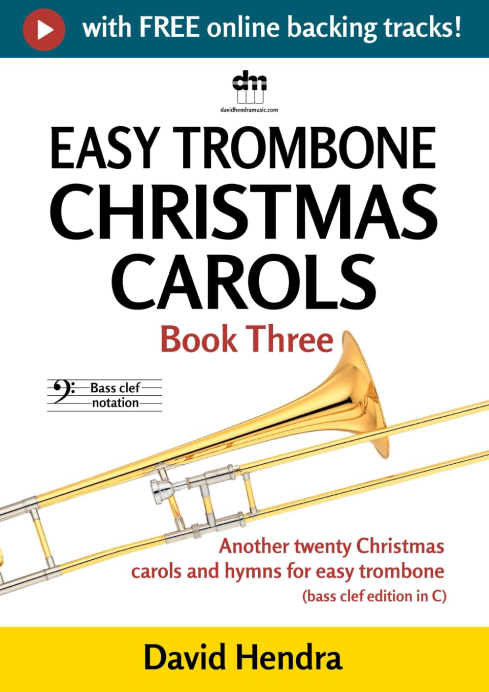 Easy Trombone Christmas Carols - Book Three (bass clef): Another twenty traditional Christmas carols and hymns for easy trombone (bass clef edition in C) (easy trombone (bass clef) series)