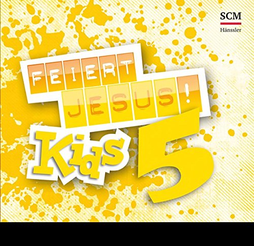 Feiert Jesus! Kids 05 Feiert Jesus! Kids 05