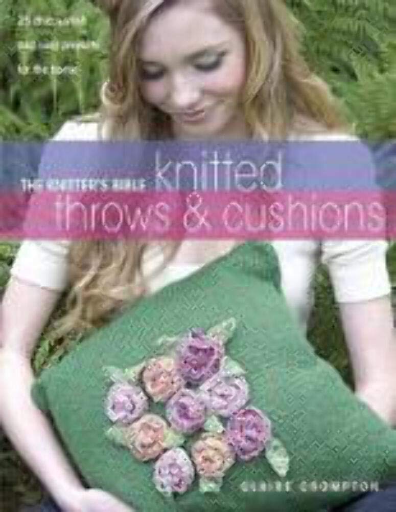 Knitter's Bible Afghans & Pillows: 25 Chic, Stylish and Cosy Pro