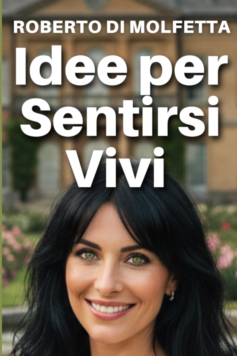 Idee per sentirsi vivi: Le idee migliori per riscoprire la meraviglia della vita.