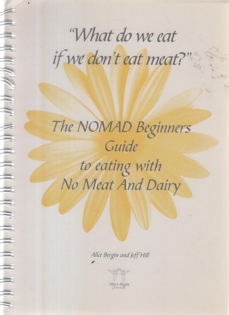 Buy What Do We Eat If We Don't Eat Meat? The NOMAD Beginners Guide to