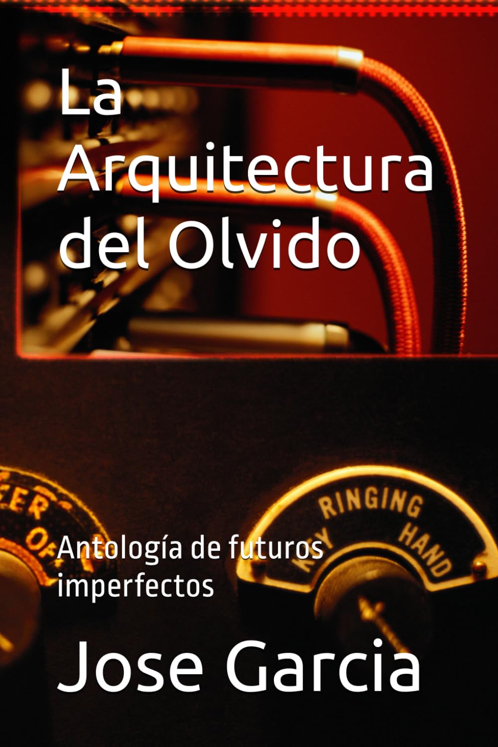 La Arquitectura del Olvido: Antología de futuros imperfectos