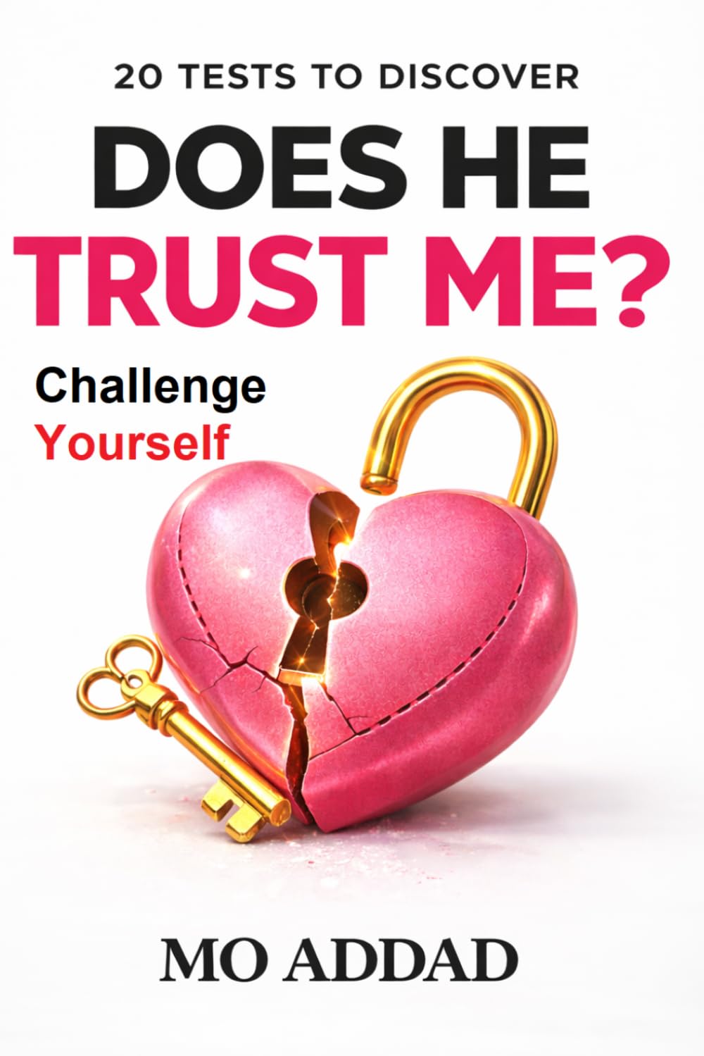 20 Tests to Discover: Does He Trust Me? Challenge Yourself: Unveiling His Hidden Confidence, The Ultimate Relationship Audit.