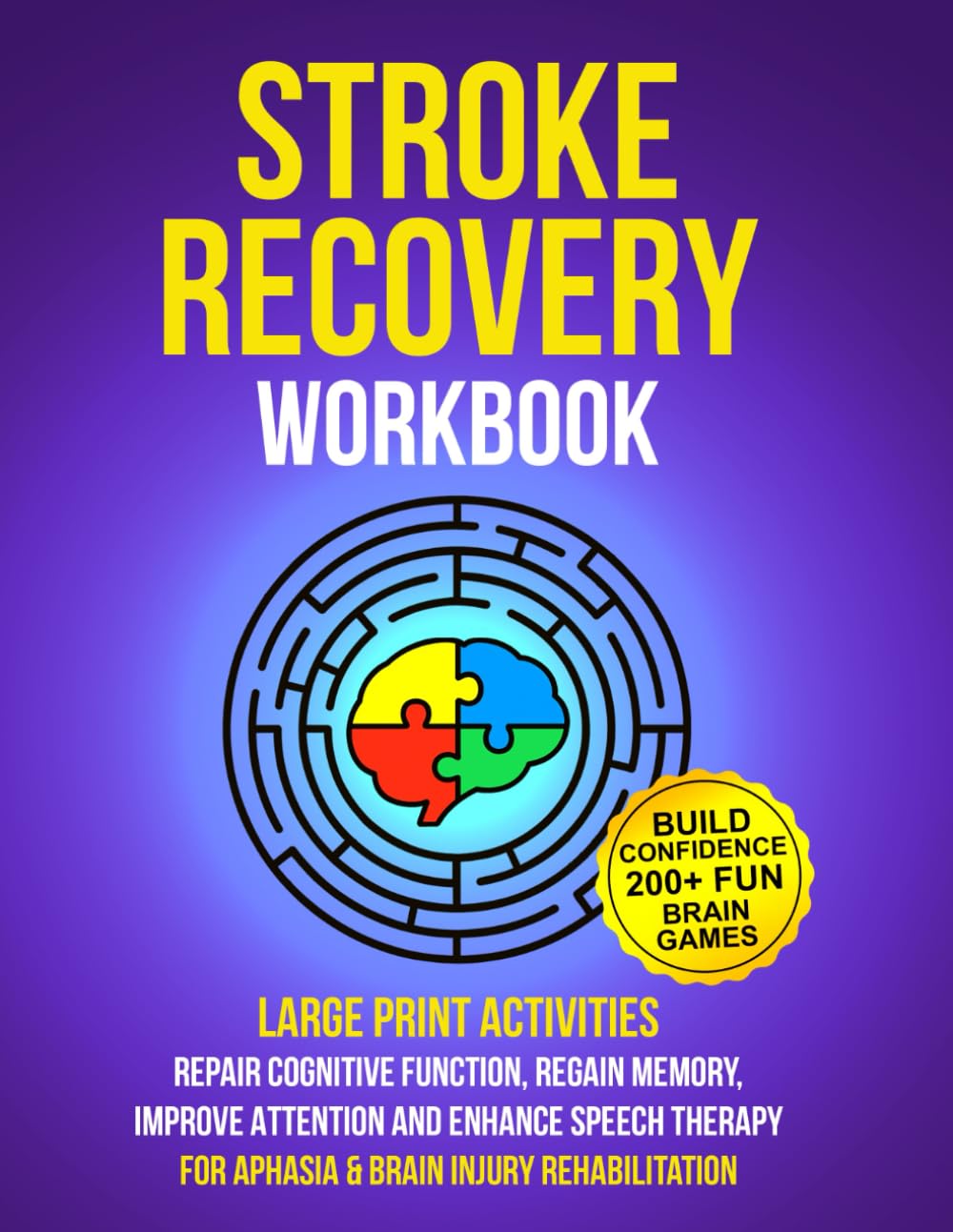 Stroke Recovery Workbook: Large Print Activities to Repair Cognitive Function, Regain Memory, Improve Attention and Enhance Speech Therapy for Aphasia & Brain Injury Rehabilitation